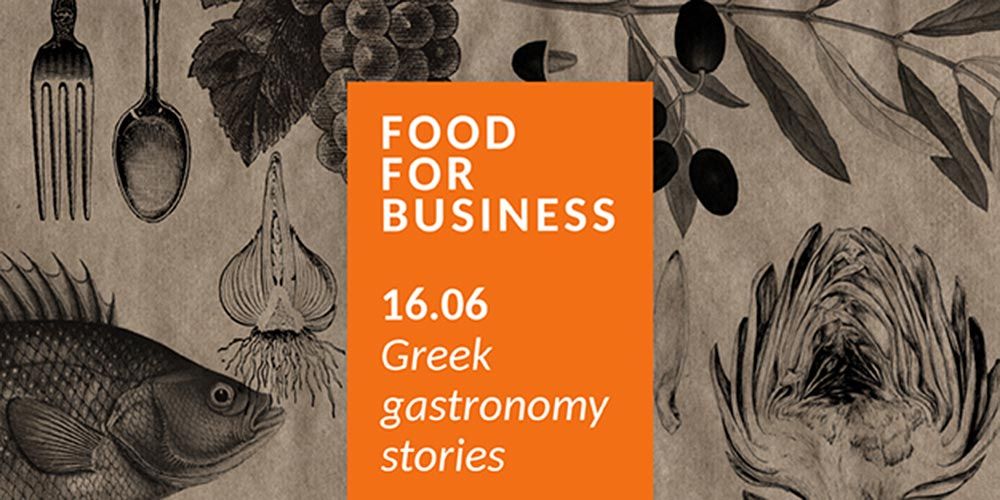 Food for business: “Greek gastronomy stories”